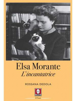 Elsa Morante. L'incantatrice