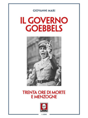 Il governo Goebbels. Trenta...