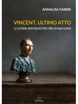 Vincent, ultimo atto. Le ul...