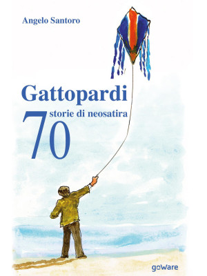 Gattopardi. 70 storie di ne...