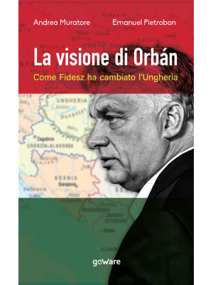 La visione di Orbán. Come F...
