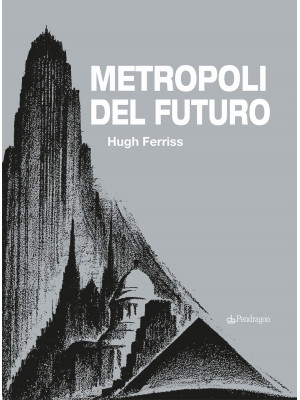 Metropoli del futuro. Ediz. illustrata