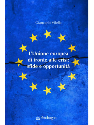 L'Unione europea di fronte alle crisi: sfide e opportunità