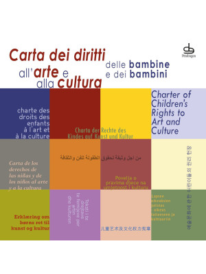 Carta dei diritti all'arte e alla cultura delle bambine e dei bambini. Ediz. multilingue