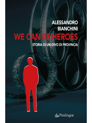 We can be heroes. Storia di...