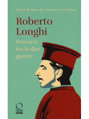 Roberto Longhi. Percorsi tr...