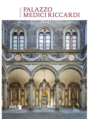 Palazzo Medici Riccardi. Guida