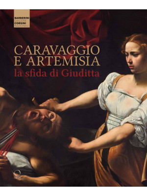 Caravaggio e Artemisia: la ...