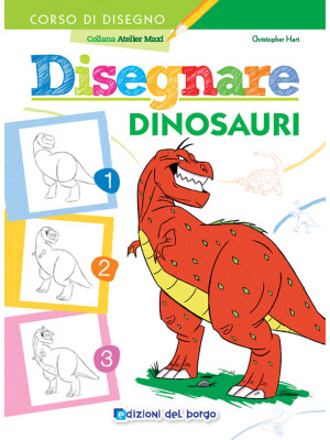 Disegnare dinosauri. Ediz. ...