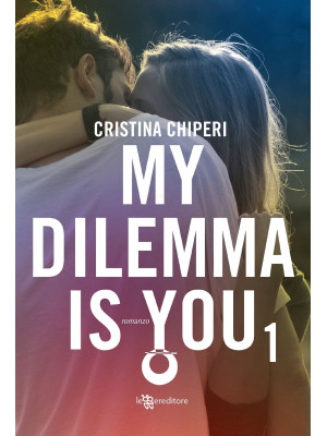 My dilemma is you. Vol. 1