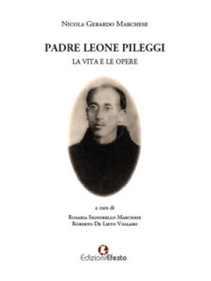 Padre Leone Pileggi. La vit...