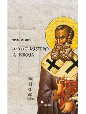 325 d.C. Mistero a Nikaia