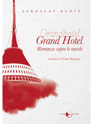 Grand Hotel. Romanzo sopra ...