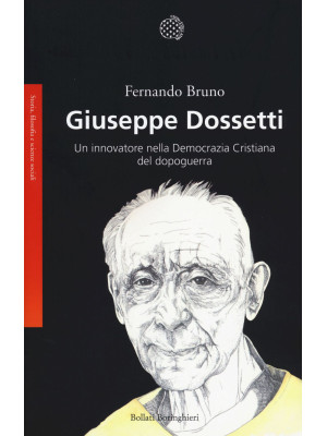 Giuseppe Dossetti. Un innov...