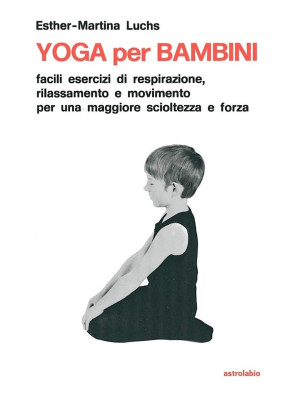 Yoga per i bambini. Facili ...