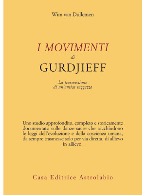 I movimenti di Gurdjieff. La trasmissione di un'antica saggezza