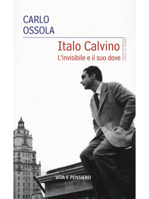 Italo Calvino. L'invisibile...