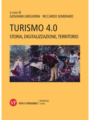 Turismo 4.0. Storia, digita...