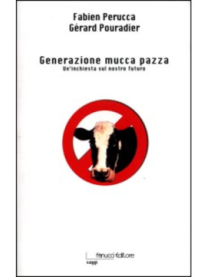 Generazione mucca pazza. Un...