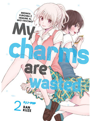 My charms are wasted. Vol. 2