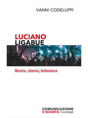 Luciano Ligabue. Musica, ci...
