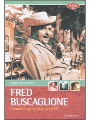 Fred Buscaglione. Cronache ...