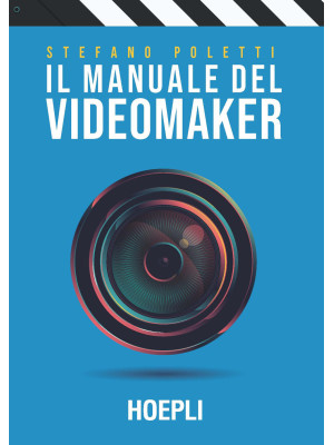 Il manuale del videomaker. ...