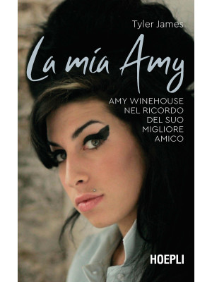 La mia Amy. Amy Winehouse n...