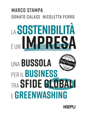 La sostenibilità è un'impresa. Una bussola per il business tra sfide globali e greenwashing