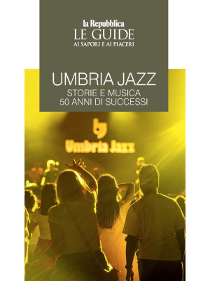 Umbria jazz. Storie e music...