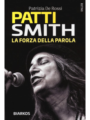 Patti Smith. La forza della...