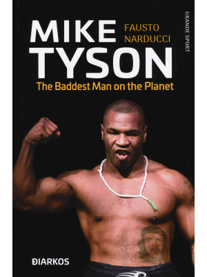 Mike Tyson. The baddest man...