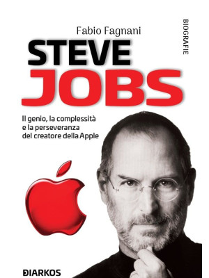 Steve Jobs. Il genio, la co...
