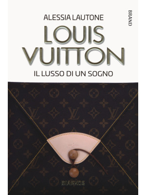 Louis Vuitton. Il lusso di ...
