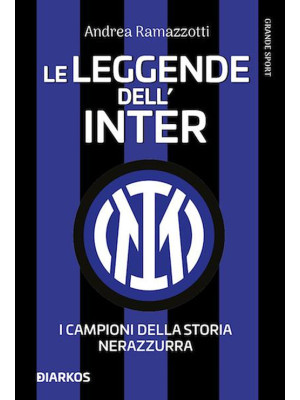 Le leggende dell'Inter. I c...