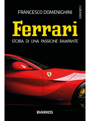 Ferrari. Storia di una pass...