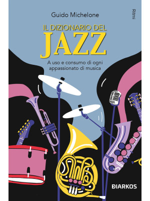 Il dizionario del jazz. A u...