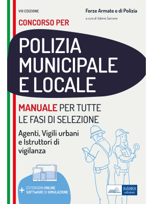 Manuale per i concorsi in polizia municipale e locale. Per agenti, vigili urbani e istruttori di vigilanza. Con software di simulazione