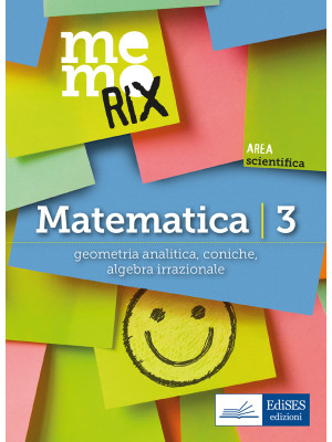 Matematica. Vol. 3: Geometria analitica, coniche, algebra irrazionale
