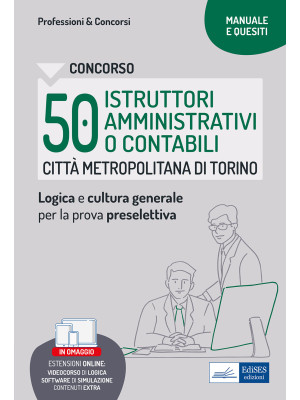 Concorso Città metropolitana di Torino 50 Istruttori amministrativi o contabili. Manuale e Quesiti per la preselettiva. Con software di simulazione