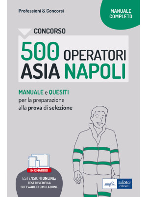 Concorso 500 operatori ecologici ASIA Napoli. Manuale e quesiti per la prova di selezione. Con software di simulazione
