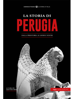 La storia di Perugia. Dalla...