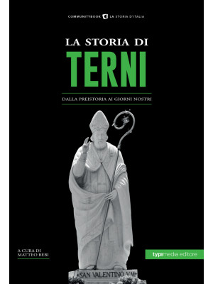 La storia di Terni. Dalla p...