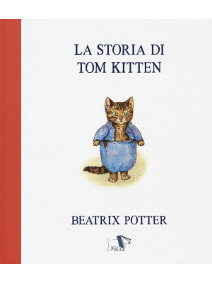 La storia di Tom Kitten. Ed...
