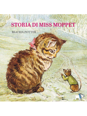 Storia di Miss Moppet. Ediz...