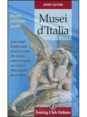 Musei d'Italia 2008. Ediz. ...