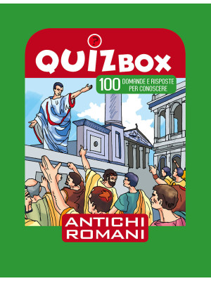 Antichi romani. 100 domande...
