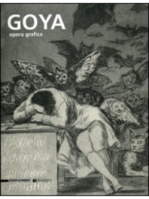 Goya. Opera grafica. Catalo...