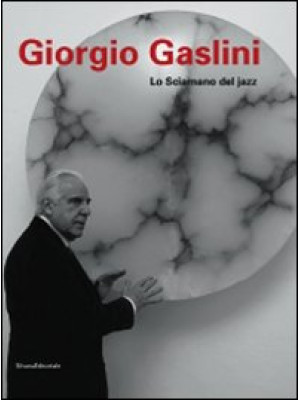 Giorgio Gaslini. Lo sciaman...