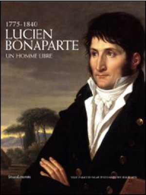 Lucien Bonaparte. Un homme ...